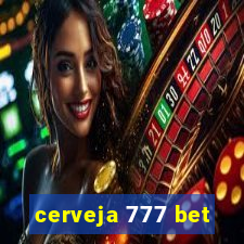 cerveja 777 bet